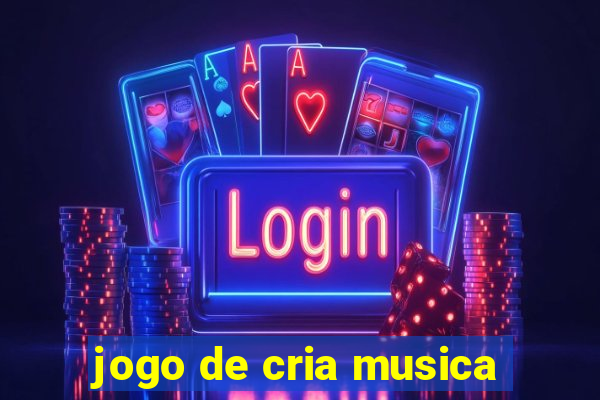 jogo de cria musica